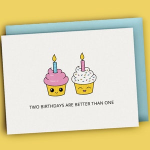 Two Birthdays Are Better Than One - Printable Blank Joint Birthday Card