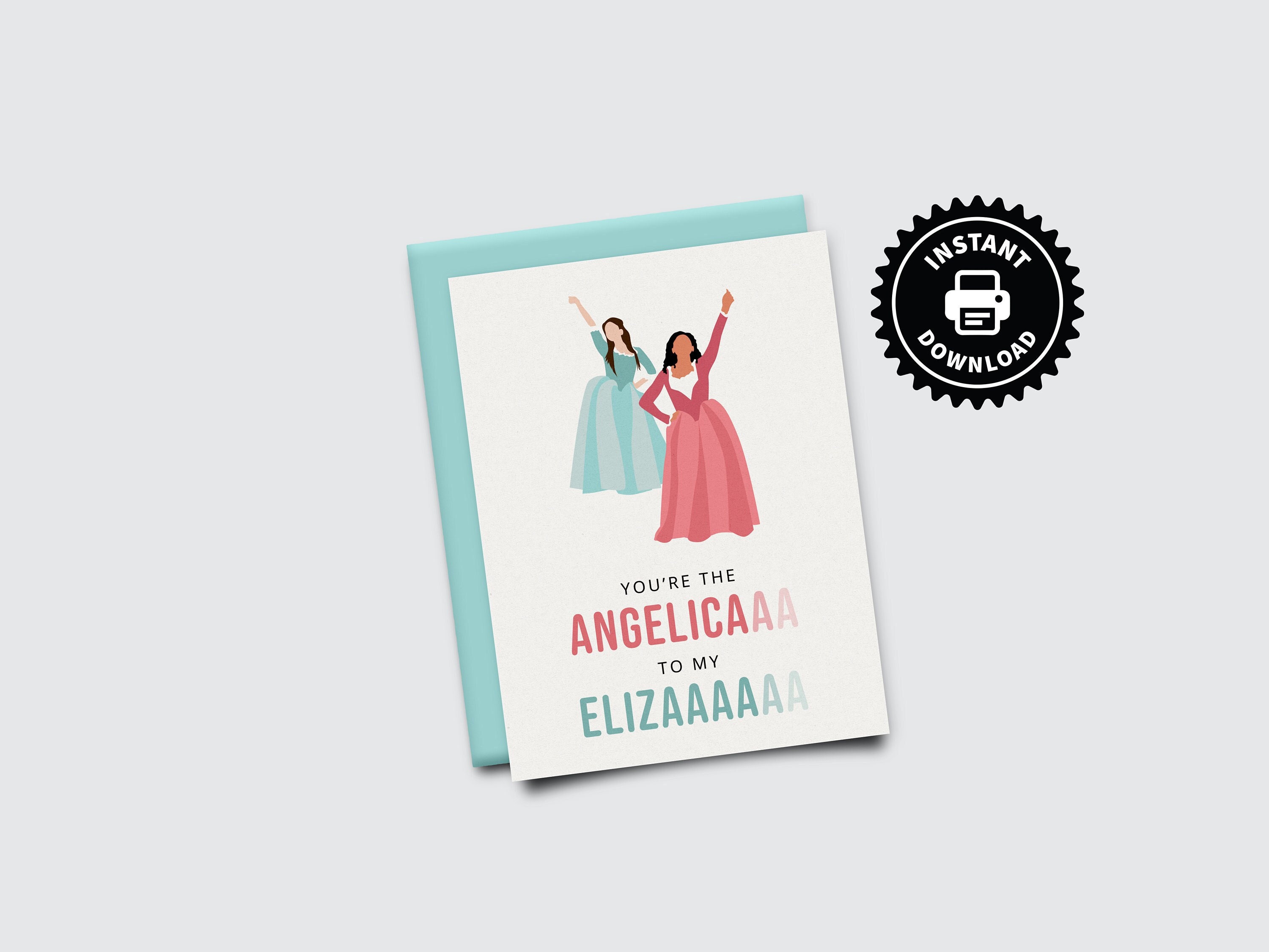 You're The Angelica to my Eliza - PRINTABLE Schuyler Sisters Blank Card - Hamilton Friends Musical Birthday Greeting Card