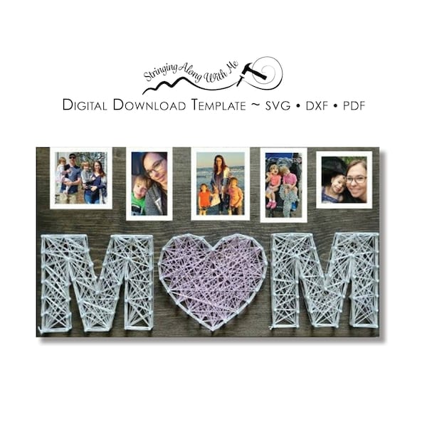 Digital Download-String Art Template- Mom Photo Frame - ***SVG, DXF, PDF - Zip File*** This will change your life.