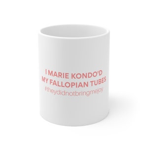I Marie Kondo&#39;d My Fallopian Tubes | They Did Not Bring Me Joy | chronic illness | salpingectomy | Mug