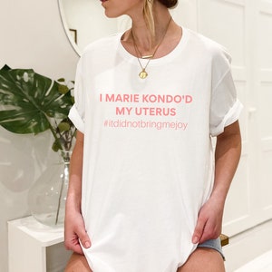 I Marie Kondo'd My Uterus | #itdidnotbringmejoy | hysterectomy shirt | women's rights | chronic illness | adenomyosis awareness