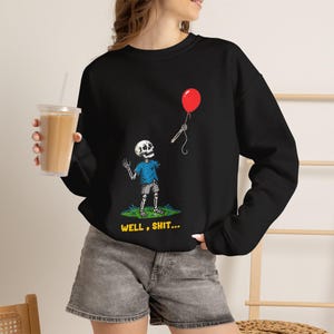 Well Shit Skeleton Crewneck Sweatshirt |  Well Shit Skeleton Shirt, Skeleton Lost Balloon Sweatshirt , Halloween Tee, Gothic Sarcastic Gift