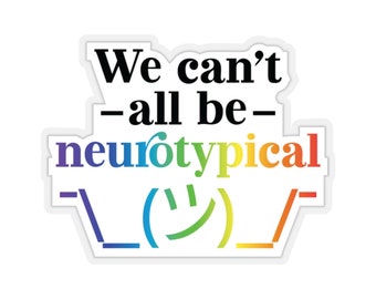 We can't all be neurotypical, ADHD sticker decal, autism sticker, neurodivergent sticker, neurodiversity, neurospicy, laptop sticker