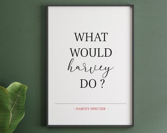 Harvey Specter Poster,Harvey Specter Print,Suits TV show,Suits TV poster,Harvey Specter,What Would Harvey Do Print,Harvey Specter Quote