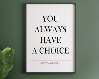 Harvey Specter Poster, Harvey Specter Print, Suits TV show, Suits TV poster, Harvey Specter, Harvey Specter Quote, You Always Have A Choice