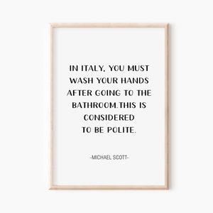 In Italy you must wash your hands, The Office TV Show Print, Office Wall Art, Michael Scott Quotes, Office, Office Decor, Funny Bathroom