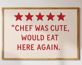 Chef Was Cute Would Eat Here Again Print, Chef Quote Wall Art, Cute Restaurant Print, Playful Cooking Sign, Kitchen Humor Art