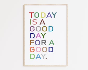 Today Is A Good Day For A Good Day Print, Printable Wall Art, Today Is A Good Day For A Good Day, Inspirational Quotes, Rustic Quote