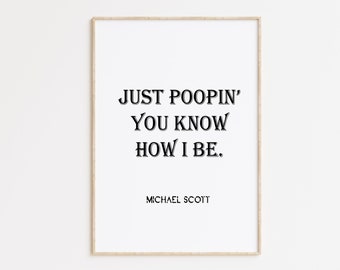 The Office TV Show Print, Office Wall Art, Michael Scott Quotes, Office, Office Decor, Just Poopin' You Know How I Be, Michaell Scott Print