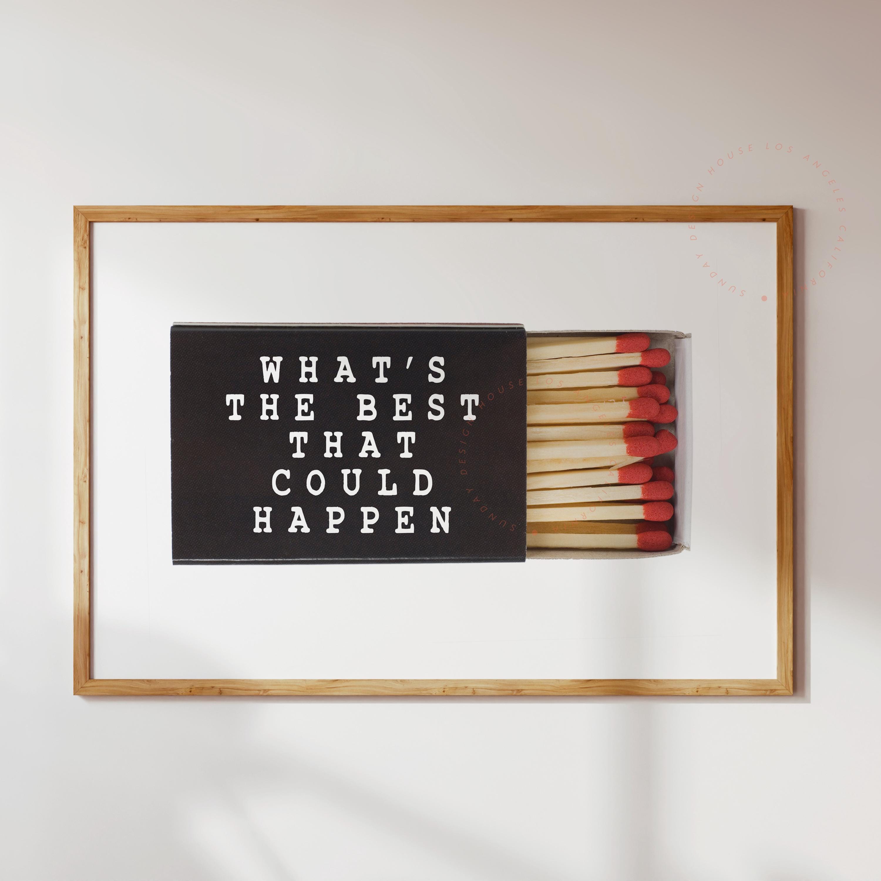 What's the best that could happen Matchbox print, quote art print, Modern wall decor, Typography Home decor, aesthetic Matchbox Wall Art