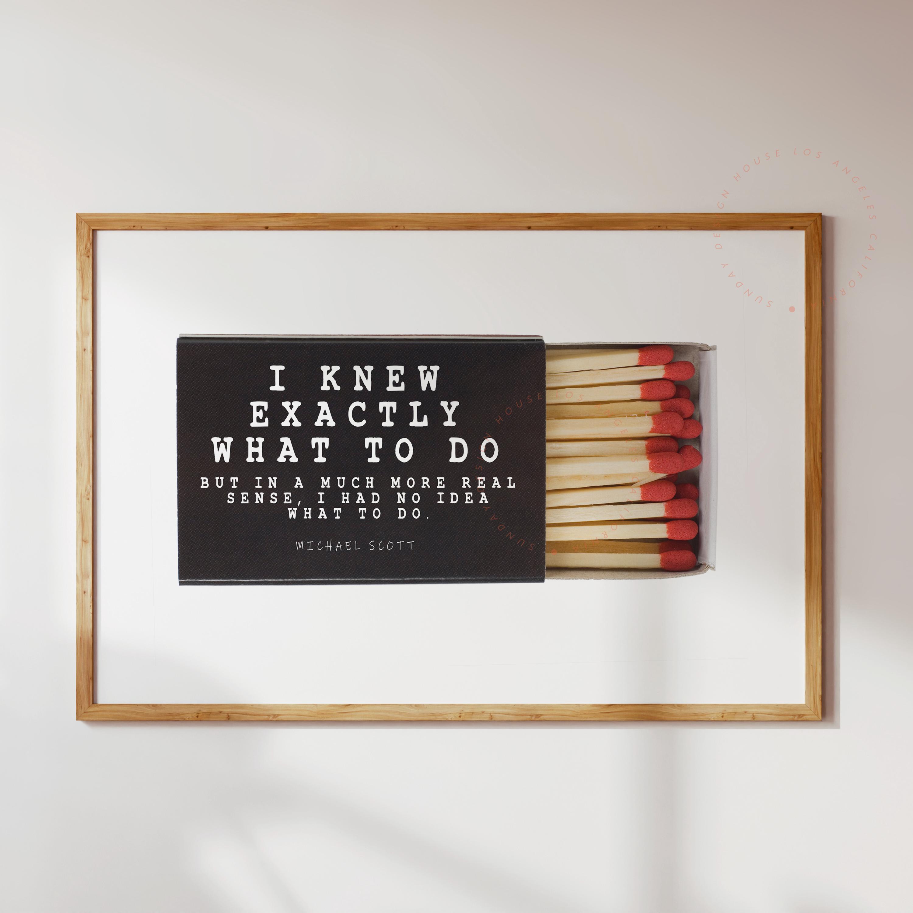 Michael Scott Matchbox Quote, The Office TV Show, Printable Wall Art, I Knew Exactly What to Do- The Office Poster, Matchbox Poster
