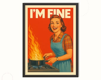 I’m Fine Funny Kitchen Poster, Retro Mid Century Wall Art, Vintage Humor Print for Home or Kitchen Funny Wall Decor