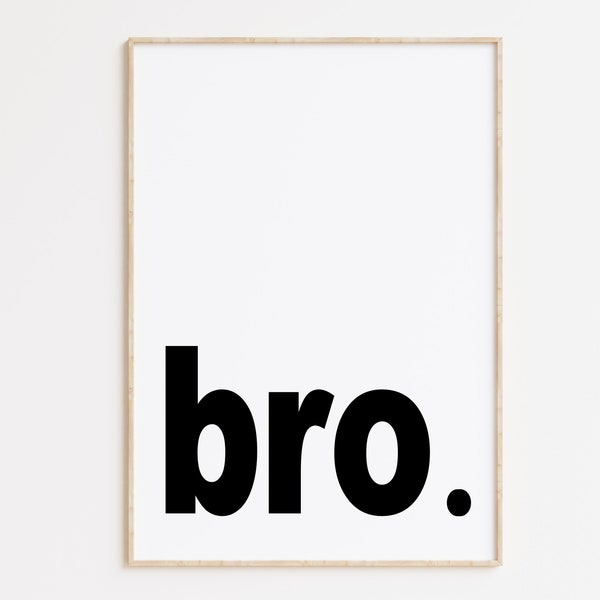 Bro Print, Bro Poster, Printable Wall Art, Brother, Boys Bedroom Decor, Typography Poster, Black White, Nursery wall art, Brother Print,