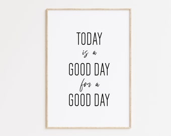 Today Is A Good Day For A Good Day Print, Printable Wall Art, Today Is A Good Day For A Good Day, Inspirational Quotes, Rustic Quote