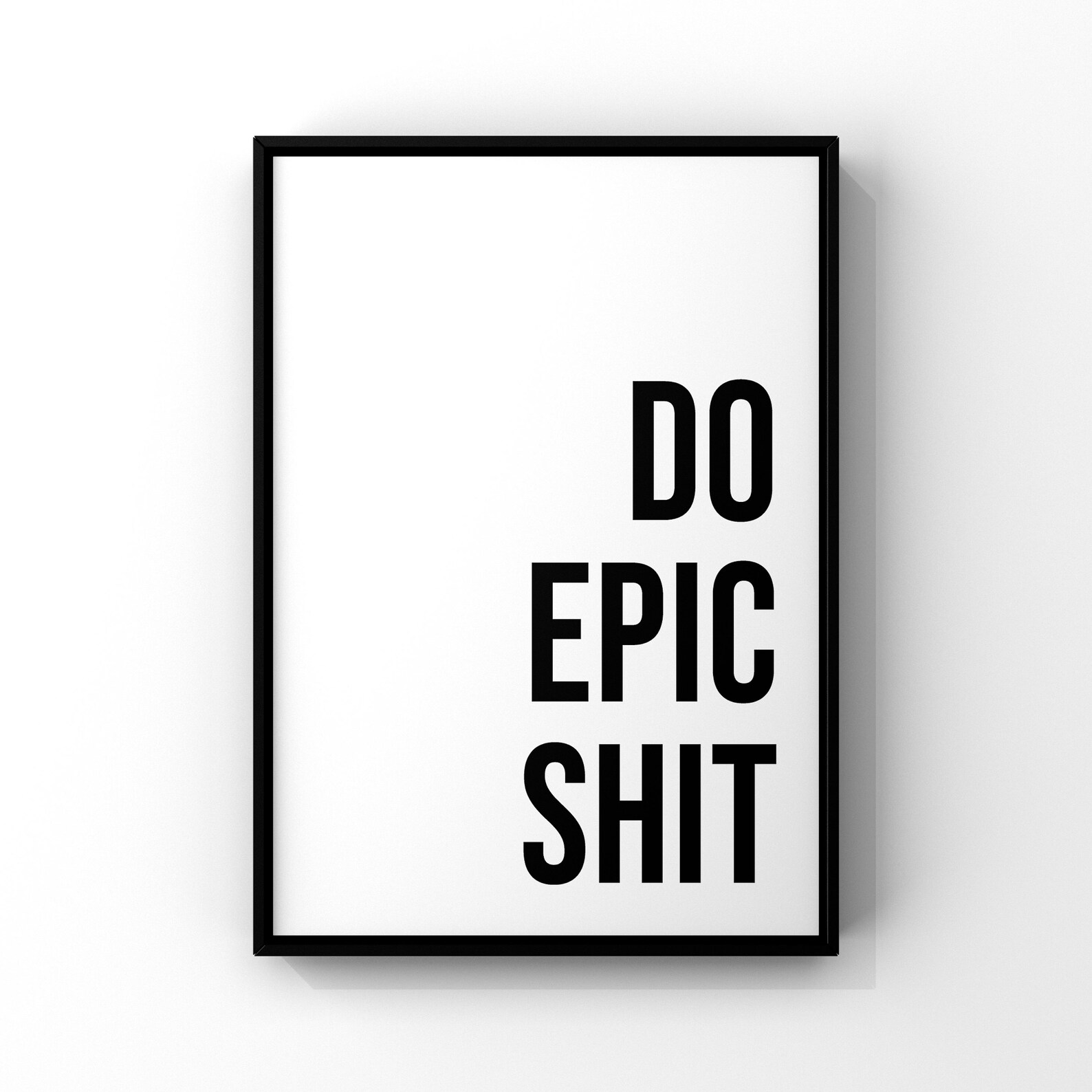 Do Epic Shit Printdo Epic Shitepic Wall Artquote Printdo - Etsy