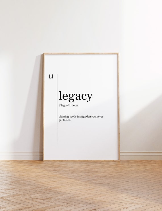 Legacy Poster, Legacy, Legacy Definition Print, Legacy Print, Gift for  Legacy, Definition Poster, Legacy Quote, Legacy Sign, Legacy Wall Art -   Norway