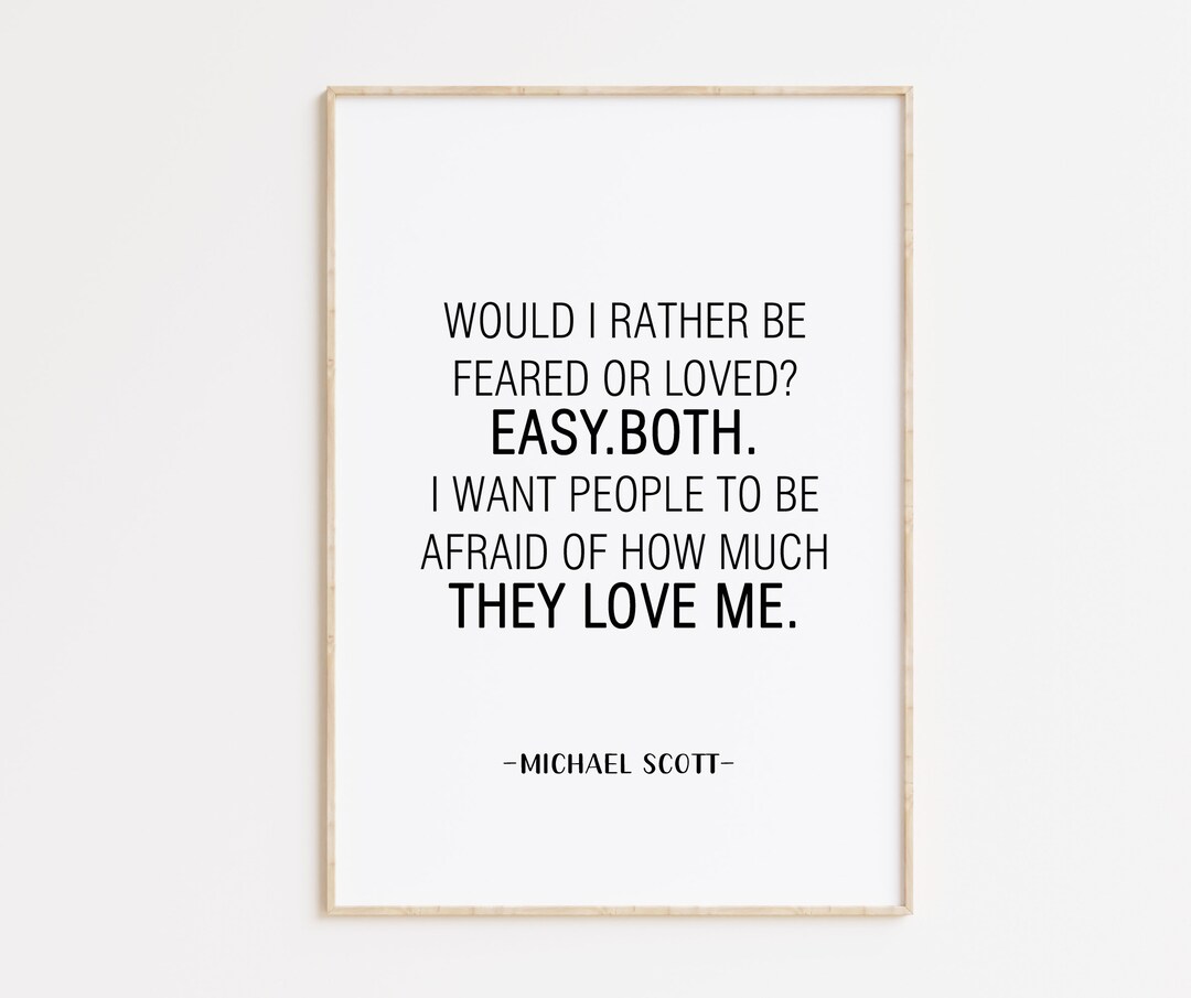 Would I Rather Be Feared or Loved, Michael Scott Quote, the Office