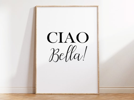 Ciao Bella Print, Inspirational Quote, Hello Gorgeous, Ciao Bella  Printable, Italian Quote, Modern Decor, Inspirational Wall Art Print -   Israel