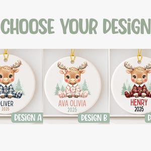 May include: Round ceramic Christmas ornaments featuring a cartoon moose in pajamas. Each ornament has a different design, with names and the year 2025. The text "CHOOSE YOUR DESIGN" is at the top.