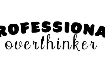 May include: The text Professional overthinker is displayed in black. The word Professional is written in a bold, rounded, sans-serif font, while the word overthinker is written in a thinner, cursive, script-style font below it.
