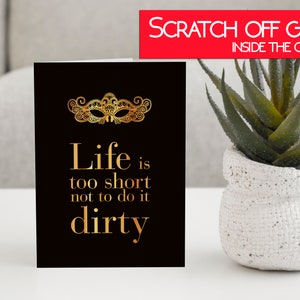Kinky scratch off love card for him or her "Life is too short not to do it dirty"
