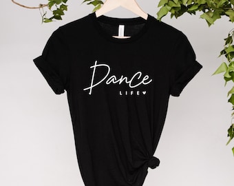 Dance Life T-Shirt, Dance Life ballet t-shirt, Urban dancewear tshirt, Christmas gifts for ballerinas, Christmas gifts for street dancers