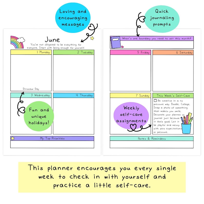 May include: A colorful planner with sections for each day of the week, featuring prompts for self-care and journaling. The planner includes a rainbow, encouraging messages, and space for notes.