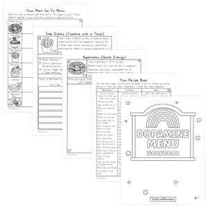 May include: A black and white workbook titled "Dopamine Menu Workbook" with a rainbow graphic. The workbook pages include sections for appetizers, entrees, and side dishes. The pages also have illustrations of food and activities.