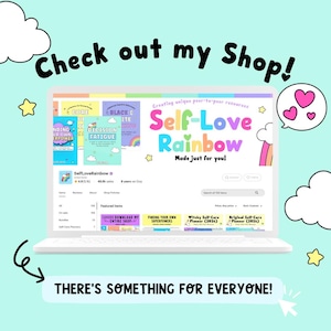 May include: A laptop screen displays an Etsy shop called "Self-Love Rainbow," with colorful graphics and the text "Check out my Shop!" and "There's something for everyone!" The shop offers self-care planners and resources. Pink hearts and stars decorate the image.