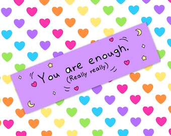 You Are Enough Bumper Sticker | Cheer Up Gift | Wholesome | Positivity | Laptop | Motivational | Be Kind