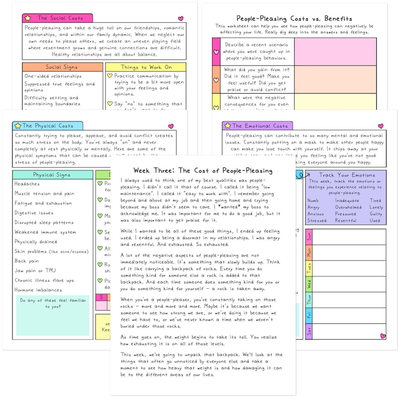 May include: A printable worksheet with a pink, yellow, and blue design. The worksheet is titled "People-Pleasing Costs vs. Benefits" and includes sections on social costs, physical costs, emotional costs, and a section titled "Week Three: The Cost of People-Pleasing". The worksheet also includes a section titled "Track Your Emotions" with a chart to track emotions related to people-pleasing.