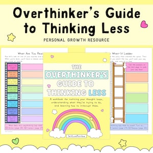May include: A yellow workbook titled The Overthinker's Guide to Thinking Less with a rainbow and cloud graphic. The cover includes text about noticing thought loops. Two interior pages are visible, featuring a film strip chart and a ladder graphic.