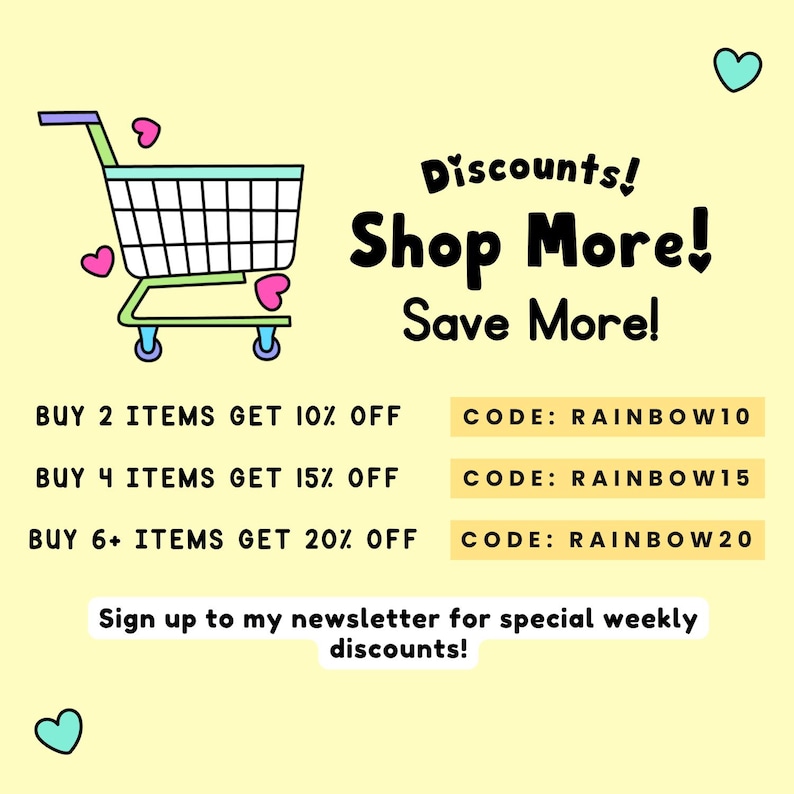 Puede incluir: Un gr&aacute;fico amarillo p&aacute;lido con un carrito de compras y corazones rosas y turquesas. El texto dice: Discounts! Shop More! Save More! Buy 2 items get 10% off code RAINBOW10, buy 4 items get 15% off code RAINBOW15, buy 6+ items get 20% off code RAINBOW20.