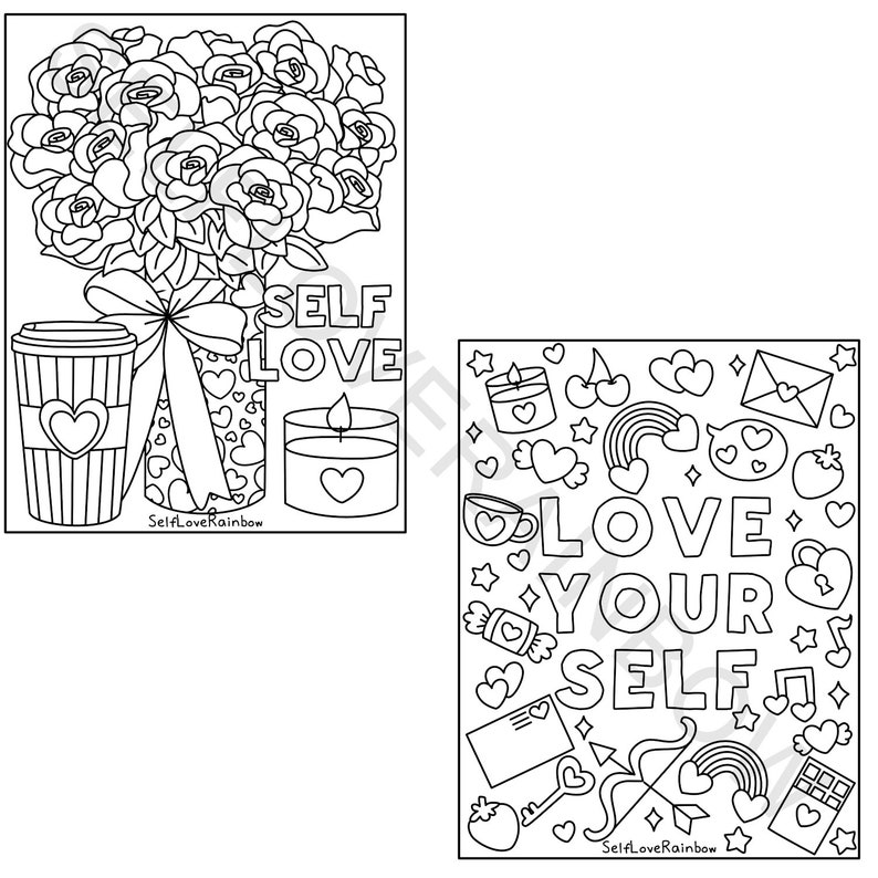 May include: Two black and white coloring pages. One features a bouquet of roses, a coffee cup, a gift box, a candle, and the words "SELF LOVE". The other page says "LOVE YOUR SELF" with hearts, rainbows, and other illustrations.
