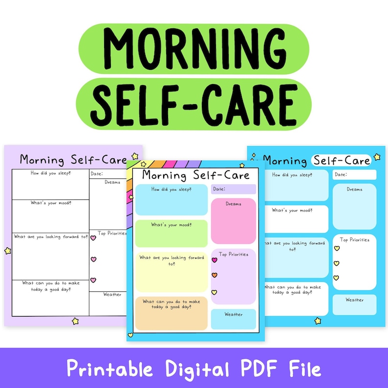 May include: Three printable morning self-care journal pages with rainbow, pink, and blue backgrounds. Each page has sections for how you slept, your mood, what you are looking forward to, top priorities, what you can do to make today a good day, and weather.