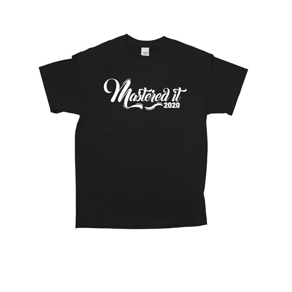mastered it 2020 shirt