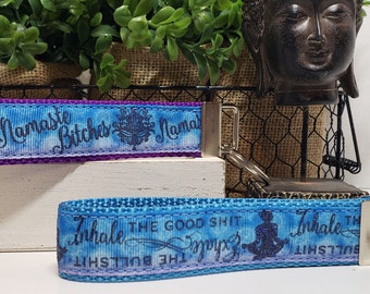 Yoga Key FOB's, Dog Collar,  Namaste B**ches Key FOB, Key Chain, Humorous Key Chains, Inhale the Good Sh*t, Exhale the Bullsh*t Key chain