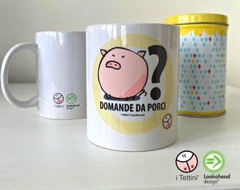 Tazza Mug in Ceramica DOMANDE DA PORCI, i Tettini®