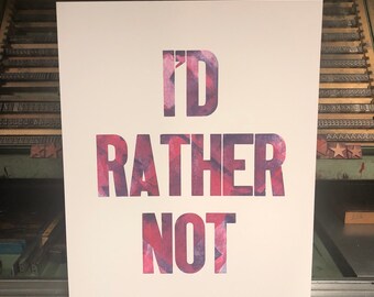 I'd Rather Not: Letterpress Poster