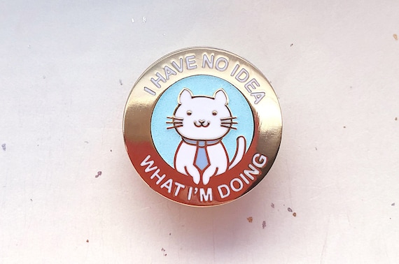 I Have No Idea What I&#39;m Doing Office Cat Enamel Pin