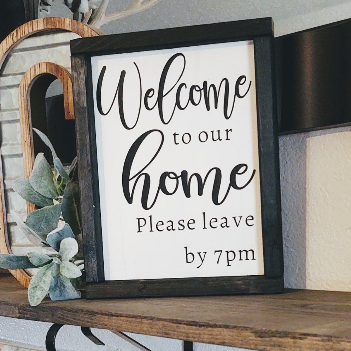 Please Leave My House Welcome to Our Home Please Leave by 7pm/funny Sign/farmhouse | Etsy