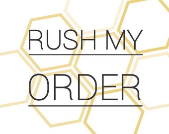 RUSH MY ORDER