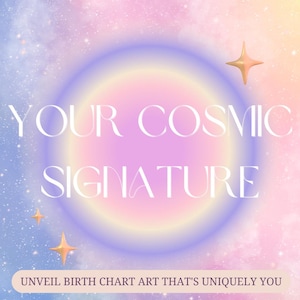 Personalized Cosmic Signature - Birth Chart Art That&#39;s Uniquely YOU