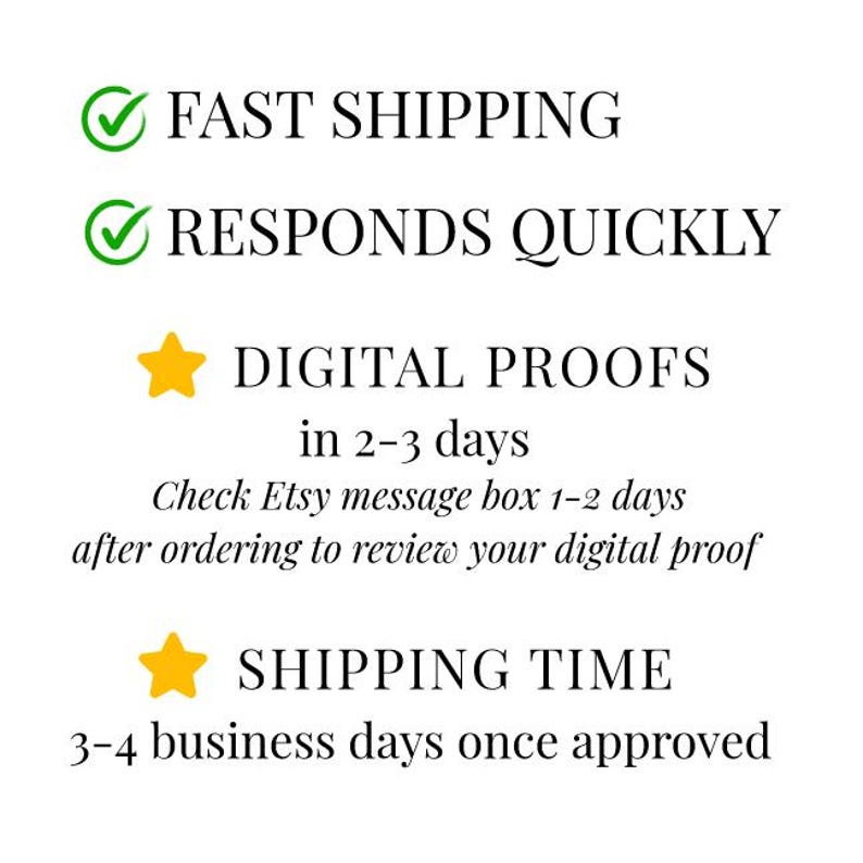 May include: White background with text: "FAST SHIPPING", "RESPONDS QUICKLY", "DIGITAL PROOFS in 2-3 days", and "SHIPPING TIME 3-4 business days once approved". The text is in black, with green checkmarks and yellow stars.