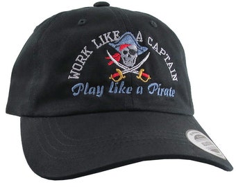 Work Like A Captain Play Like A Pirate Embroidery on an Adjustable Black Unstructured Baseball Cap Dad Hat + Option to Personalize the Back