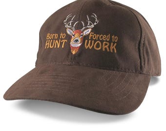 Born to Hunt Forced to Work White Tail Deer Buck Embroidery Adjustable Unstructured Brown Ultra Suede Classic Baseball Cap with Options