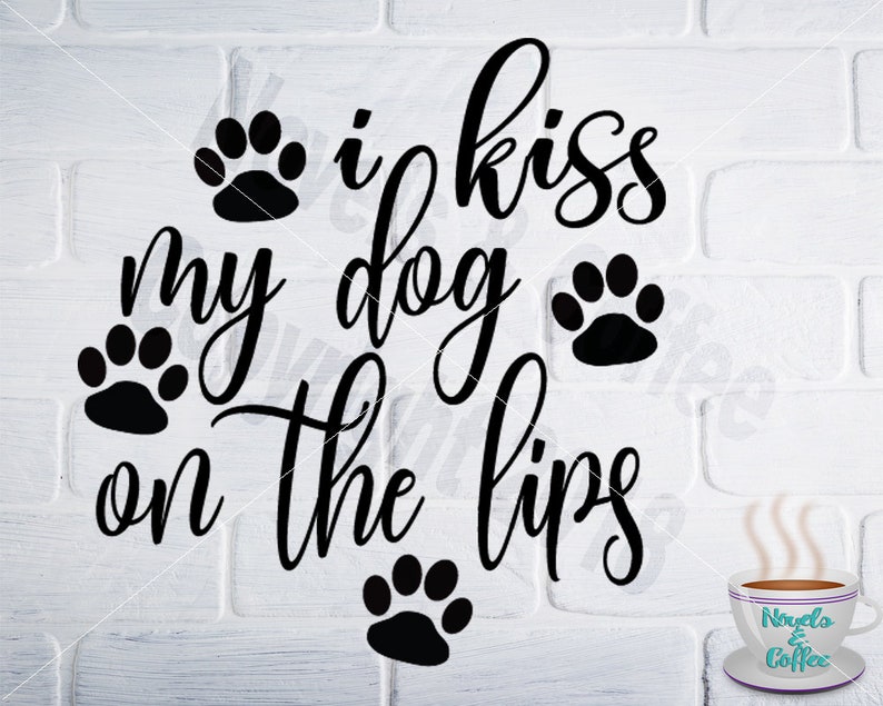 SVG I Kiss My Dog On The Lips Cut File DXF file svg files Etsy