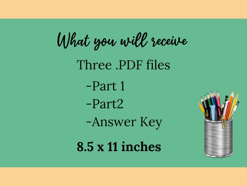 Puede incluir: Un fondo verde con texto blanco que dice "What you will receive" y "Three .PDF files -Part 1 -Part 2 -Answer Key 8.5 x 11 inches". Un porta l&aacute;pices plateado con l&aacute;pices de colores, tijeras y un clip se encuentra en el lado derecho de la imagen.