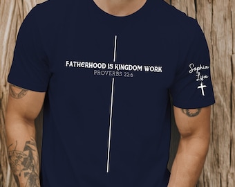 Personalized Christian Dad Shirt, Custom Fatherhood Is Kingdom Work Shirt, Gift For Religious Daddy, Bible Verse Father's Day 2026 Tee Gift
