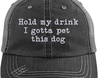 Hold My Drink I Gotta Pet This Dog Embroidered Distressed Trucker Cap Black